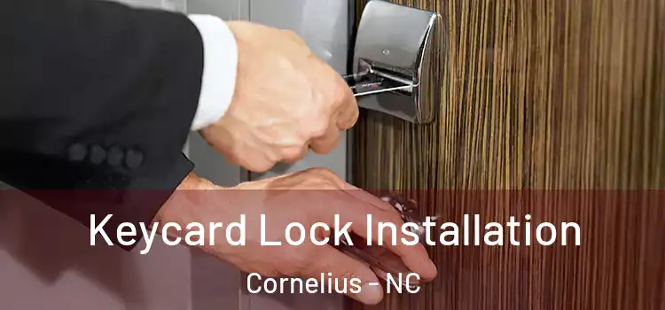 Keycard Lock Installation Cornelius - NC